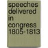 Speeches Delivered In Congress 1805-1813