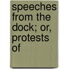 Speeches From The Dock; Or, Protests Of door Timothy Daniel Sullivan