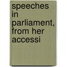 Speeches In Parliament, From Her Accessi door Queen Of Great Britain Victoria