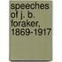 Speeches Of J. B. Foraker, 1869-1917
