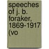 Speeches Of J. B. Foraker, 1869-1917 (Vo