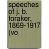 Speeches Of J. B. Foraker, 1869-1917 (Vo by Joseph Benson Foraker