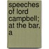 Speeches Of Lord Campbell; At The Bar, A