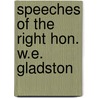 Speeches Of The Right Hon. W.E. Gladston door William Glandstone