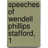 Speeches Of Wendell Phillips Stafford, 1 door Wendell Phillips Stafford