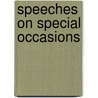 Speeches On Special Occasions by Unknown Author