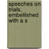 Speeches On Trials, Embellished With A S