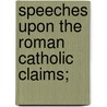 Speeches Upon The Roman Catholic Claims; door Charles Abbott