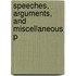 Speeches, Arguments, And Miscellaneous P