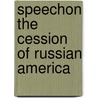 Speechon The Cession Of Russian America by Charles Sumner