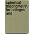 Spherical Trigonometry, For Colleges And