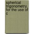 Spherical Trigonometry, For The Use Of C