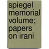 Spiegel Memorial Volume; Papers On Irani door Sir Jivanji Jamshedji Modi