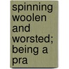 Spinning Woolen And Worsted; Being A Pra door Walter S. Bright McLaren
