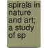 Spirals In Nature And Art; A Study Of Sp