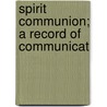 Spirit Communion; A Record Of Communicat door Jesse Babcock Ferguson