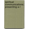 Spiritual Communications; Presenting A R door Henry Kiddle