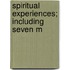 Spiritual Experiences; Including Seven M