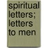 Spiritual Letters; Letters To Men
