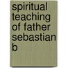 Spiritual Teaching Of Father Sebastian B door Henry Sebastian Bowden