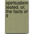 Spiritualism Tested, Or, The Facts Of It