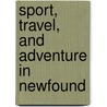 Sport, Travel, And Adventure In Newfound door Sir William Robert Kennedy