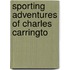 Sporting Adventures Of Charles Carringto