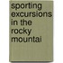 Sporting Excursions In The Rocky Mountai