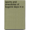 Sports And Anecdotes Of Bygone Days In E door Charles Thomas Samuel Birch-Reynardson