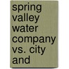 Spring Valley Water Company Vs. City And by Hoge
