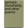 Spring's Immortality; And Other Poems door Mackenzie Bell