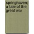 Springhaven; A Tale Of The Great War