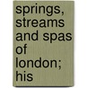 Springs, Streams And Spas Of London; His door Alfred Stanley Foord