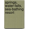 Springs, Water-Falls, Sea-Bathing Resort door John Disturnell