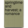 Springtime And Harvest; A Romance door Upton Sinclair
