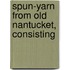 Spun-Yarn From Old Nantucket, Consisting
