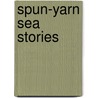 Spun-Yarn Sea Stories door Morgan Robertson