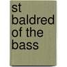St Baldred Of The Bass by James Miller