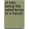 St Ives Being The Adventures Of A French door Robert Louis Stevension