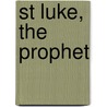 St Luke, The Prophet door Unknown Author