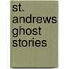 St. Andrews Ghost Stories door W.T. Linskill