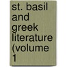 St. Basil And Greek Literature (Volume 1 by Leo Vincent Jacks