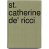St. Catherine De' Ricci by Florence Mary Capes