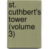 St. Cuthbert's Tower (Volume 3) door Florence Warden