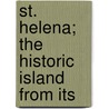 St. Helena; The Historic Island From Its by E.L. Jackson