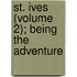 St. Ives (Volume 2); Being The Adventure