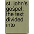 St. John's Gospel; The Text Divided Into