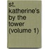 St. Katherine's By The Tower (Volume 1)