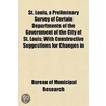 St. Louis, A Preliminary Survey Of Certa by Bureau Of Municipal Research