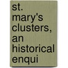 St. Mary's Clusters, An Historical Enqui door Thomas Case